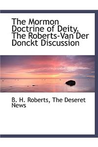 The Mormon Doctrine of Deity. the Roberts-Van Der Donckt Discussion