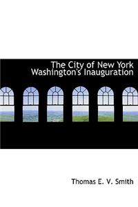 The City of New York Washington's Inauguration