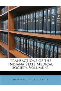 Transactions of the Indiana State Medical Society, Volume 41