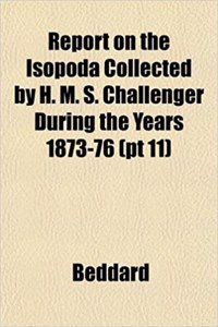 Report on the Isopoda Collected by H. M. S. Challenger During the Years 1873-76 (PT 11)