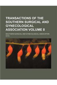 Transactions of the Southern Surgical and Gynecological Association Volume 8