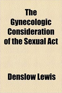 The Gynecologic Consideration of the Sexual ACT