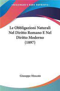 Le Obbligazioni Naturali Nel Diritto Romano E Nel Diritto Moderno (1897)