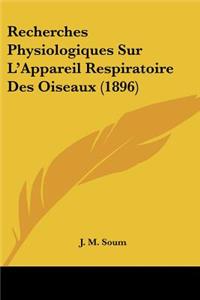 Recherches Physiologiques Sur L'Appareil Respiratoire Des Oiseaux (1896)