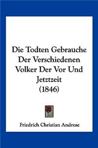 Todten Gebrauche Der Verschiedenen Volker Der Vor Und Jetztzeit (1846)