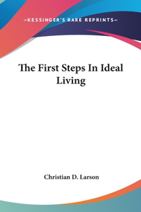 The First Steps in Ideal Living