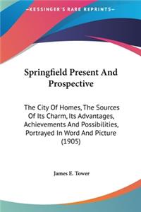 Springfield Present and Prospective