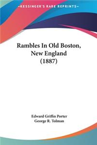 Rambles in Old Boston, New England (1887)