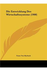 Die Entwicklung Des Wirtschaftssysteme (1900)