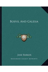 Bosvil and Galesia