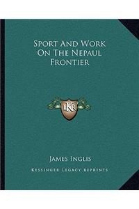 Sport and Work on the Nepaul Frontier