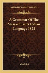 A Grammar Of The Massachusetts Indian Language 1822