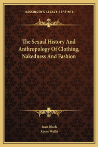 Sexual History and Anthropology of Clothing, Nakedness and Fashion