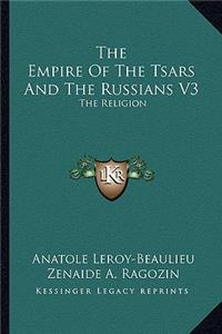 The Empire Of The Tsars And The Russians V3