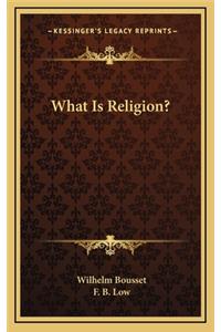 What Is Religion?