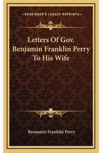 Letters of Gov. Benjamin Franklin Perry to His Wife