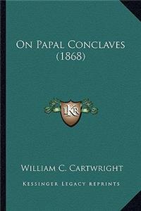 On Papal Conclaves (1868) on Papal Conclaves (1868)