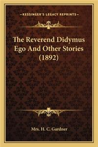Reverend Didymus Ego And Other Stories (1892)