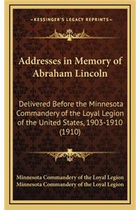 Addresses in Memory of Abraham Lincoln