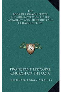 Book of Common Prayer and Administration of the Sacraments and Other Rites and Ceremonies (1789)