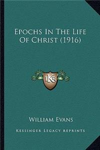Epochs In The Life Of Christ (1916)