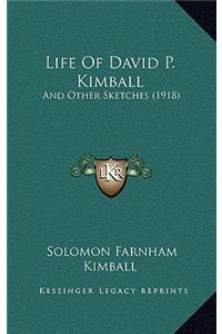 Life of David P. Kimball