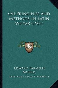 On Principles and Methods in Latin Syntax (1901)