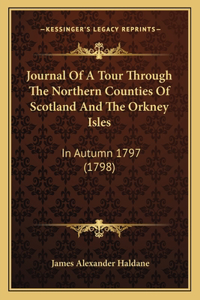 Journal Of A Tour Through The Northern Counties Of Scotland And The Orkney Isles