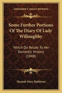 Some Further Portions Of The Diary Of Lady Willoughby