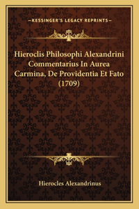 Hieroclis Philosophi Alexandrini Commentarius In Aurea Carmina, De Providentia Et Fato (1709)