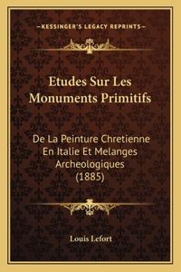 Etudes Sur Les Monuments Primitifs