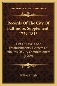 Records Of The City Of Baltimore, Supplement, 1729-1813