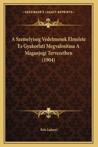 A Szemelyiseg Vedelmenek Elmelete Es Gyakorlati Megvalositasa A Maganjogi Tervezetben (1904)