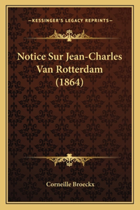 Notice Sur Jean-Charles Van Rotterdam (1864)