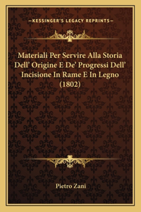 Materiali Per Servire Alla Storia Dell' Origine E De' Progressi Dell' Incisione In Rame E In Legno (1802)