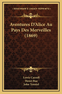Aventures D'Alice Au Pays Des Merveilles (1869)