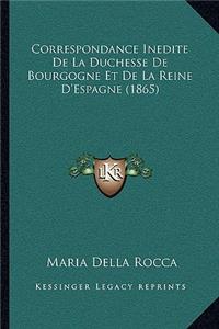 Correspondance Inedite De La Duchesse De Bourgogne Et De La Reine D'Espagne (1865)