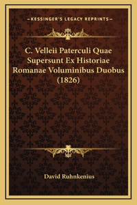 C. Velleii Paterculi Quae Supersunt Ex Historiae Romanae Voluminibus Duobus (1826)