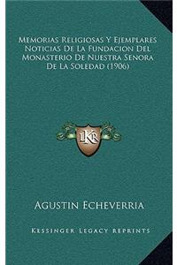 Memorias Religiosas Y Ejemplares Noticias De La Fundacion Del Monasterio De Nuestra Senora De La Soledad (1906)