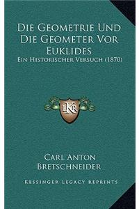 Die Geometrie Und Die Geometer VOR Euklides