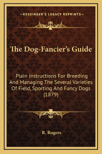 The Dog-Fancier's Guide