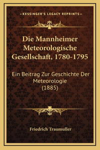 Die Mannheimer Meteorologische Gesellschaft, 1780-1795