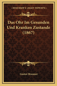 Das Ohr Im Gesunden Und Kranken Zustande (1867)