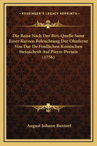 Reise Nach Der Birs-Quelle Samt Einer Kurzen Beleuchtung Der Ohnferne Von Dar De Findlichen Komischen Steinschrift Auf Pierre-Pertuis (1756)