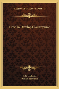 How To Develop Clairvoyance