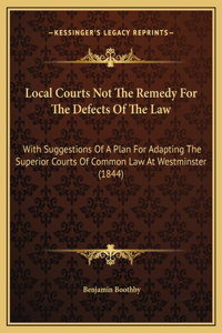 Local Courts Not The Remedy For The Defects Of The Law