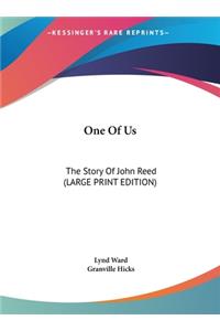 One Of Us: The Story Of John Reed (LARGE PRINT EDITION)