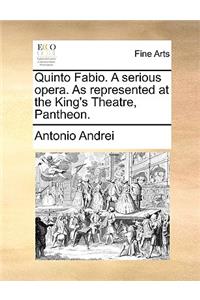 Quinto Fabio. a Serious Opera. as Represented at the King's Theatre, Pantheon.