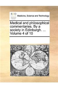 Medical and philosophical commentaries. By a society in Edinburgh. ... Volume 4 of 10