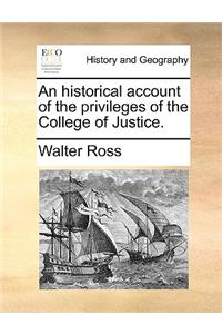 An Historical Account of the Privileges of the College of Justice.